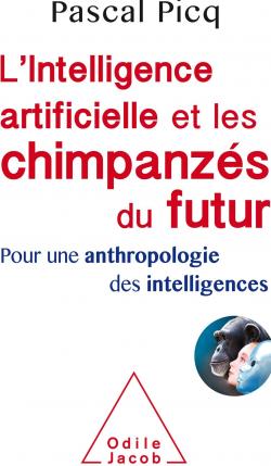 L'Intelligence artificielle et les chimpanzs du futur par Pascal Picq