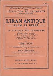 L'Iran Antique, Elam et Perse et la civilisation Iranienne par Louis Delaporte