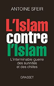 L'Islam contre l'Islam par Antoine Sfeir