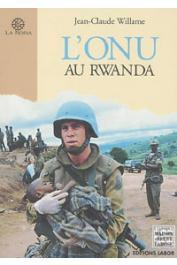 L'ONU au Rwanda (1993-1995) : La communaut internationale  l'preuve du gnocide par Jean-Claude Willame