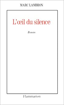 L'Oeil du silence par Marc Lambron