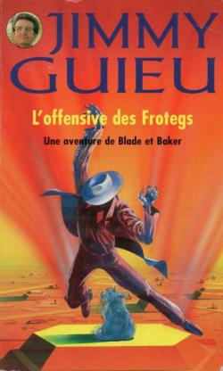 Une aventure de Blade et Baker : L'offensive des Frotegs par Jimmy Guieu