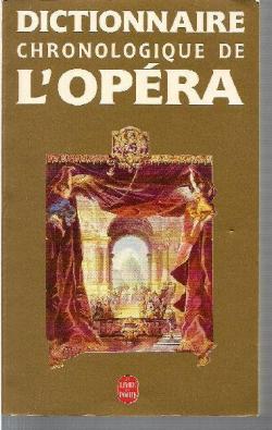 L'Opra: Dictionnaire chronologique de 1597  nos jours par Antonio Bertel
