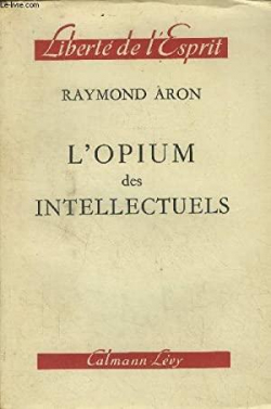 L'Opium des intellectuels par Raymond Aron