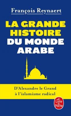 L'Orient mystérieux et autres fadaises / La Grande histoire du monde arabe par Reynaert