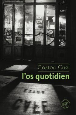 L'os quotidien par Gaston Criel