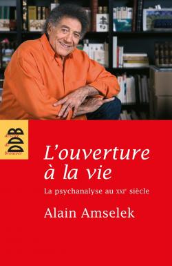 L'ouverture  la vie par Alain Amselek
