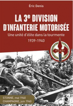 La 3e division d'infanterie motorise : Une unit d'lite dans la tourmente 1939-1940 par Eric Denis