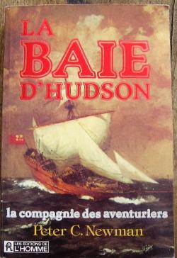 La Baie d'Hudson par Peter C. Newman
