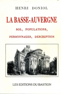 La Basse-Auvergne : Sol, populations, personnages, description par Henri Doniol