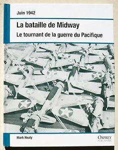 La Bataille De Midway - Le Tournant De La Guerre Du Pacifique - Juin 1942 par MARK HEALY