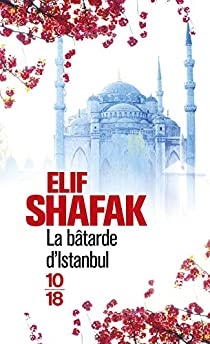 La Bâtarde d'Istanbul par Shafak