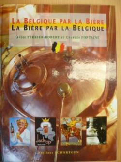 La Belgique par la bire, la bire par la Belgique par Annie Perrier-Robert