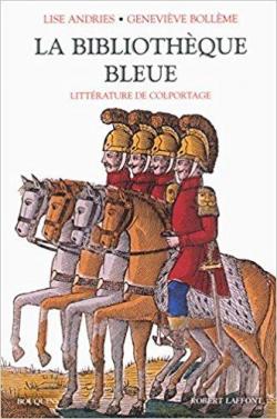 La Bibliothque Bleue. La littrature populaire en France du XVI au XIX sicle. par Genevive Bollme