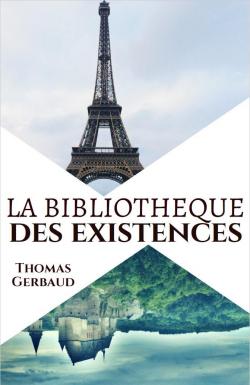 La bibliothque des existences par Thomas Gerbaud