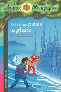 La Cabane Magique, Tome 27 : L'trange palais de glace par Mary Pope Osborne