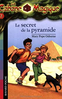 La Cabane Magique, Tome 3 : Le secret de la pyramide par Mary Pope Osborne