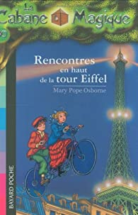 La Cabane Magique, Tome 30 : Rencontres en haut de la tour Eiffel par Mary Pope Osborne