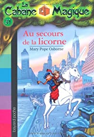 La Cabane Magique, Tome 31 : Au secours de la licorne par Mary Pope Osborne