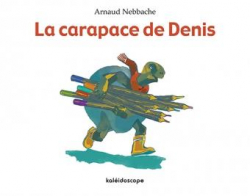 La Carapace de Denis par Arnaud Nebbache