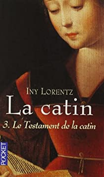 La Catin, Tome 3 : Le testament de la catin par Iny Lorentz