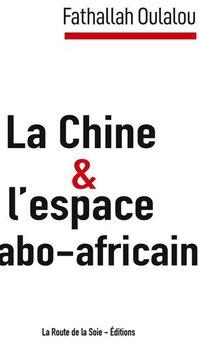 La Chine & l'espace arabo-africain par Fathallah Oualalou