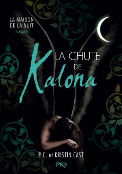 La Maison de la Nuit : La Chute de Kalona par Kristin Cast