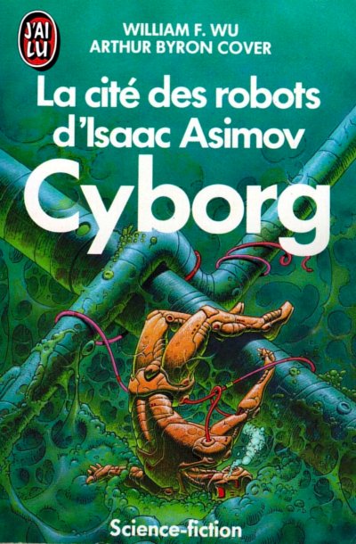 La Cit des robots d'Isaac Asimov, tome 2 : Cyborg par William F. Wu