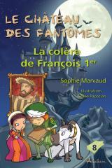 Le chteau des fantmes, tome 8 : La colre de Franois 1er par Sophie Marvaud