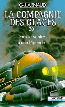 La Compagnie des Glaces, tome 30 : Dans le ventre d'une lgende par Georges-Jean Arnaud