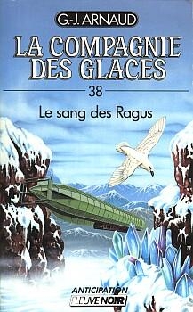 La Compagnie des Glaces, tome 38 : Le Sang des Ragus par Georges-Jean Arnaud