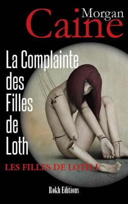Les Filles de Loth, tome 1 : La Complainte des Filles de Lot par Morgan Caine