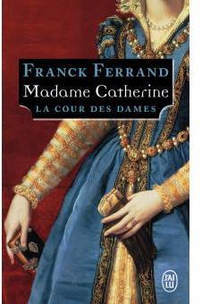 La Cour des Dames, Tome 3 : Madame Catherine par Ferrand