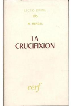 La Crucifixion dans l'Antiquit et la folie du message de la croix par Martin Hengel