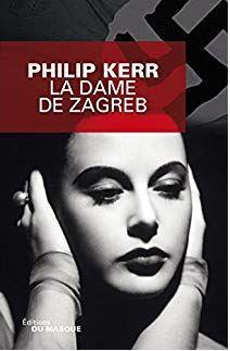 Bernie Gunther, tome 10 : La Dame de Zagreb par Philip Kerr