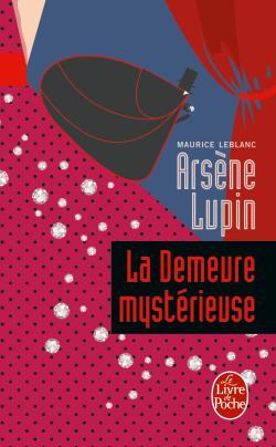 Arsène Lupin : La Demeure mystérieuse par Leblanc