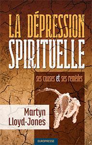 La Depression Spirituelle Ses Causes et Ses Remdes par Martyn Lloyd-Jones