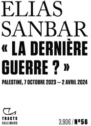 La Dernire guerre ? Palestine, 7 octobre 2023-2 avril 2024 par Elias Sanbar