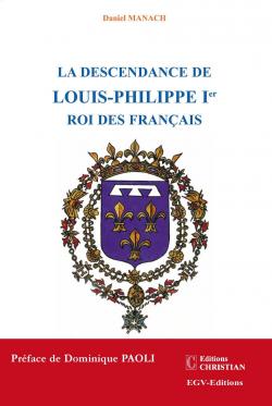 La Descendance de Louis-Philippe Ier Roi des Franais par Daniel Manach