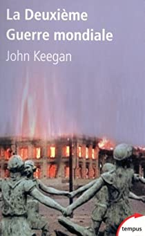 La Deuxime Guerre mondiale par John Keegan