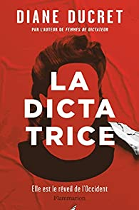 La Dictatrice par Diane Ducret