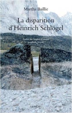 La Disparition d'Heinrich Schlogel par Martha Baillie