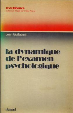 La Dynamique de l'examen psychologique par Jean Guillaumin
