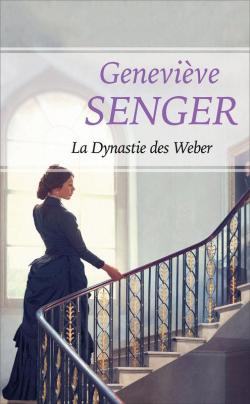 La dynastie des Weber par Geneviève Senger