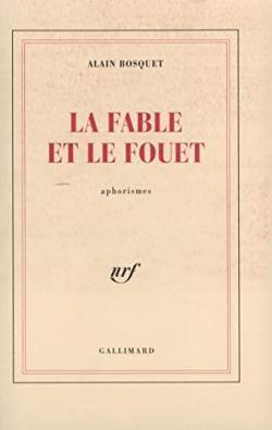 La Fable et le fouet / Le Gardien des roses par Alain Bosquet