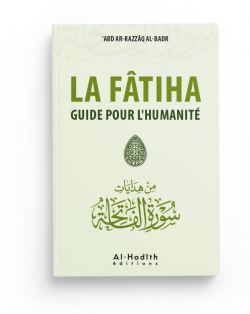 La Ftiha guide pour l'Humanit par Shaykh `Abd al-Razzq al-Bdr