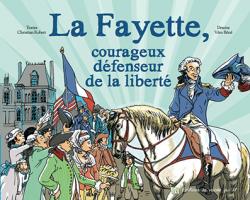 La Fayette courageux dfenseur de la libert par Christian Robert