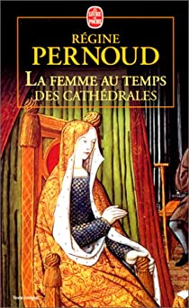 La Femme au temps des cathédrales par Régine Pernoud