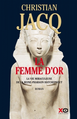 La Femme d'or : La vie miraculeuse de la reine-Pharaon Hatchepsout par Jacq
