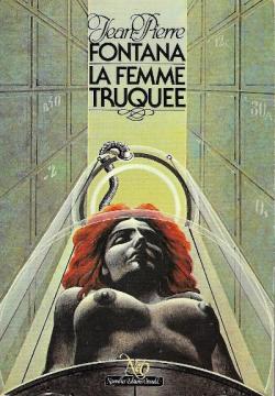 La Femme truque (Srie Fantastique, science-fiction, aventures) par Jean-Pierre Fontana